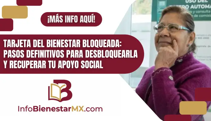 Tarjeta del Bienestar bloqueada: Pasos definitivos para desbloquearla y recuperar tu apoyo social