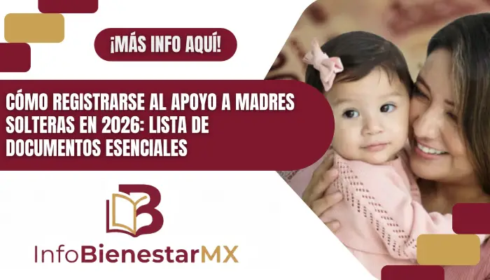Cómo Registrarse al Apoyo a Madres Solteras en 2026: Lista de Documentos Esenciales