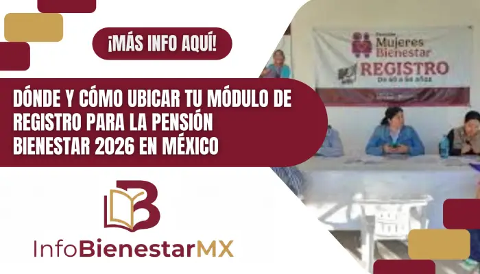 Dónde y cómo ubicar tu módulo de registro para la Pensión Bienestar 2026 en México