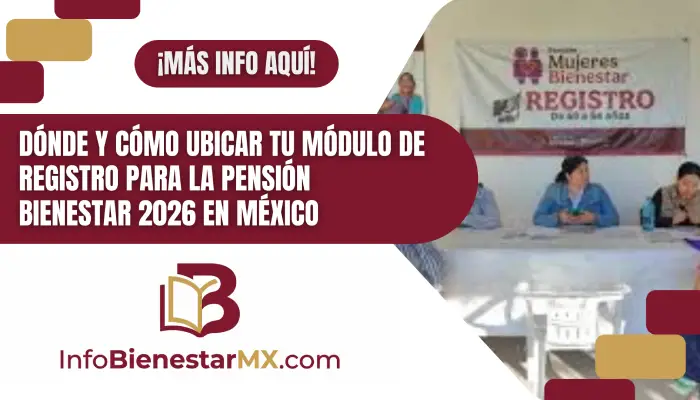 Dónde y cómo ubicar tu módulo de registro para la Pensión Bienestar 2026 en México