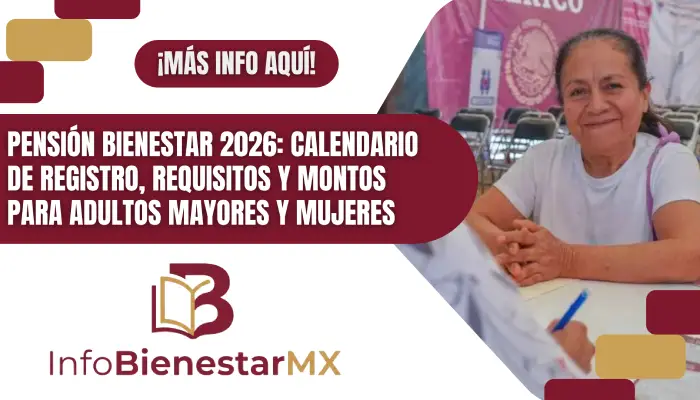 Pensión Bienestar 2026: Calendario de Registro, Requisitos y Montos para Adultos Mayores y Mujeres