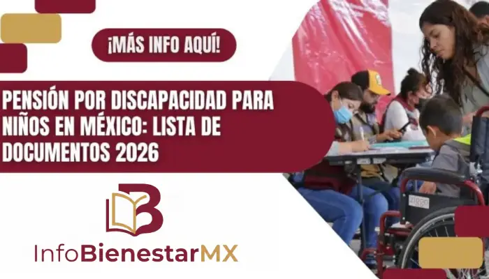 Pensión por Discapacidad para Niños en México: Lista de Documentos 2026