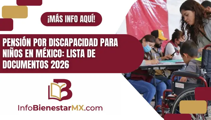 Pensión por Discapacidad para Niños en México: Lista de Documentos 2026