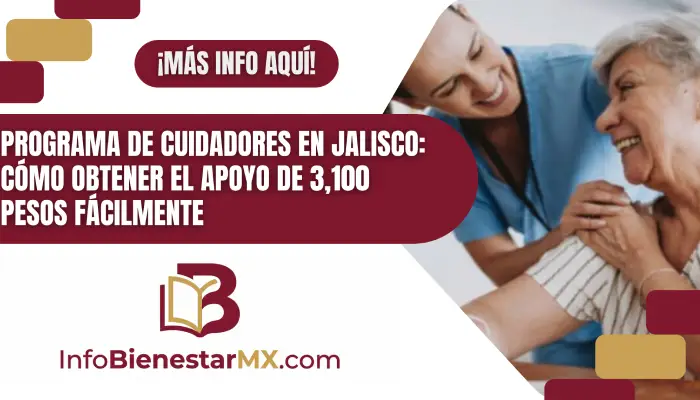 Programa de Cuidadores en Jalisco: Cómo Obtener el Apoyo de 3,100 Pesos Fácilmente