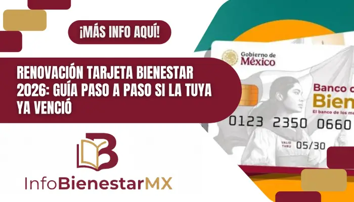 Renovación Tarjeta Bienestar 2026: Guía Paso a Paso si la Tuya ya Venció