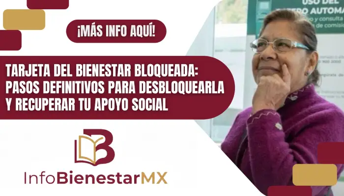 Tarjeta del Bienestar bloqueada: Pasos definitivos para desbloquearla y recuperar tu apoyo social