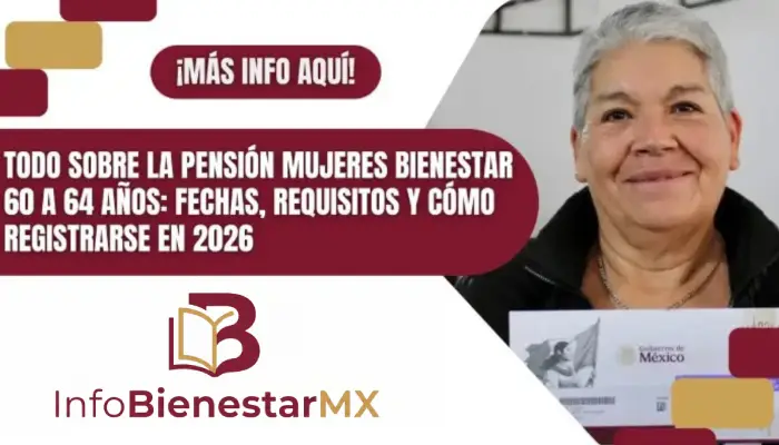 Todo sobre la Pensión Mujeres Bienestar 60 a 64 años: Fechas, Requisitos y Cómo Registrarse en 2026
