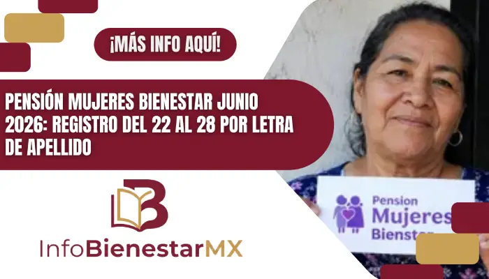 Pensión Mujeres Bienestar junio 2026: registro del 22 al 28 por letra de apellido