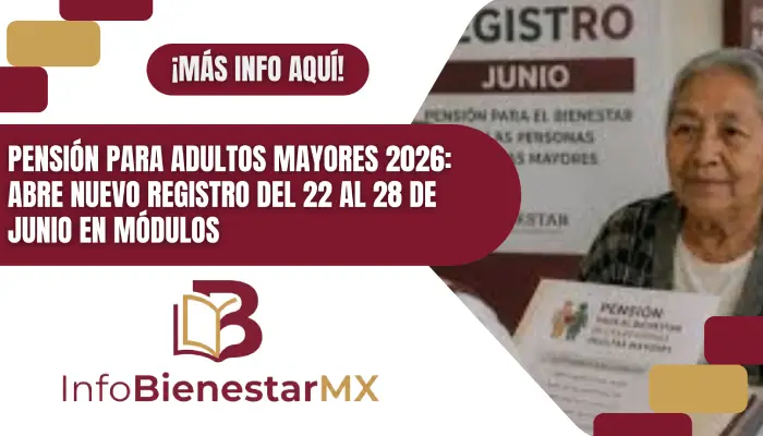Pensión para Adultos Mayores 2026: abre nuevo registro del 22 al 28 de junio en módulos