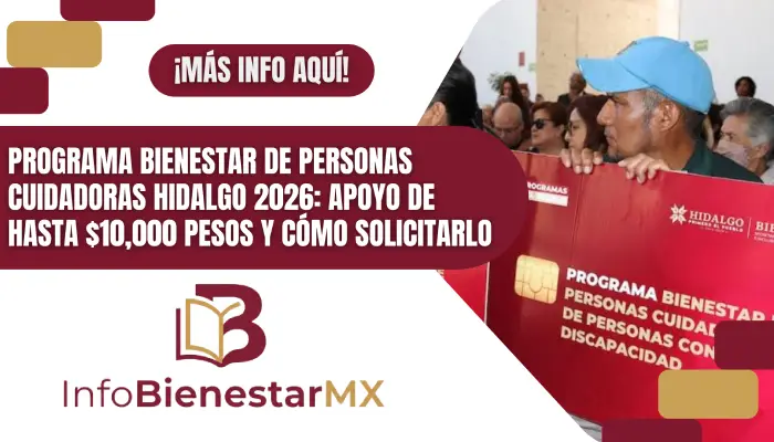 Programa Bienestar de Personas Cuidadoras Hidalgo 2026: apoyo de hasta $10,000 pesos y cómo solicitarlo