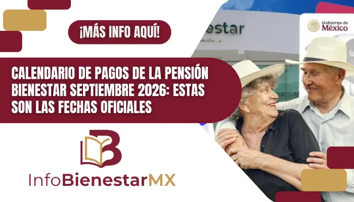 Calendario de pagos de la Pensión Bienestar septiembre 2026: estas son las fechas oficiales