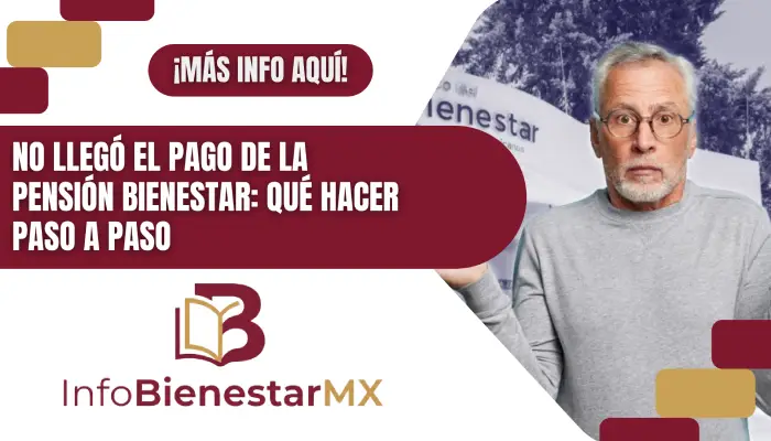 No llegó el pago de la Pensión Bienestar: qué hacer paso a paso