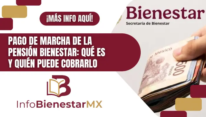 Pago de marcha de la Pensión Bienestar: qué es y quién puede cobrarlo