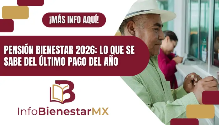 Pensión Bienestar 2026: lo que se sabe del último pago del año