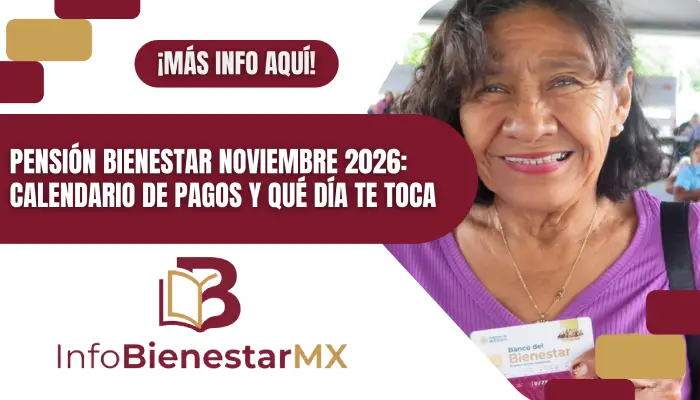 Pensión Bienestar noviembre 2026: calendario de pagos y qué día te toca