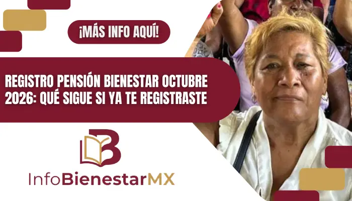 Registro Pensión Bienestar octubre 2026: qué sigue si ya te registraste